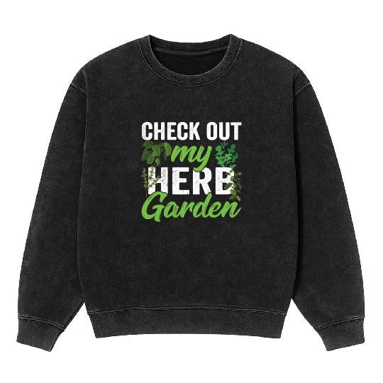 Check Out My Herb Garden Herbalist Herbs Gardening Mineral Wash Sweatshirts