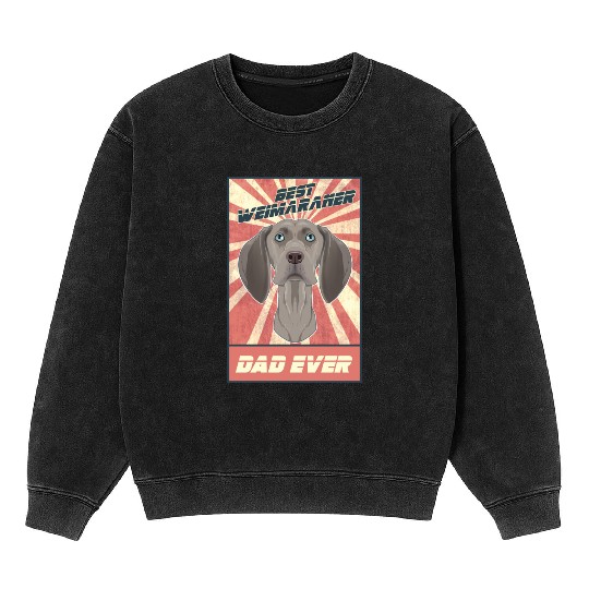 Best Weimaraner Dad Ever I Weimaraner Lover Mineral Wash Sweatshirts