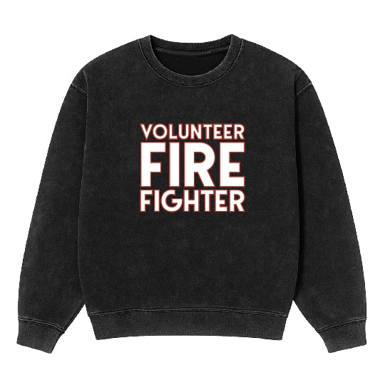 Volunteer Fire Fighter Fire Department Firefighter Mineral Wash Sweatshirts