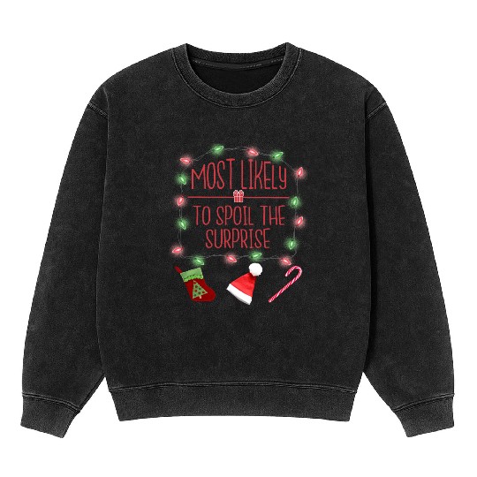 Most Likely To Spoil The Surprise Funny Christmas Mineral Wash Sweatshirts