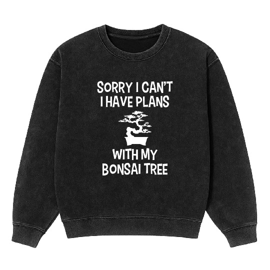 Bonsai Funny Slogan Gift For Zen Tree Lovers Gift Mineral Wash Sweatshirts