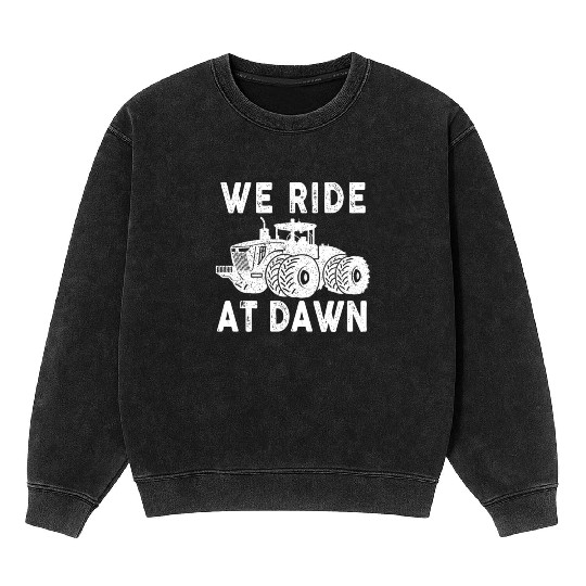 We Ride At Dawn Dad Lawn Mower Make Laugh Day Yard Mineral Wash Sweatshirts