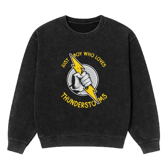 Just a boy who loves thunder thunderstorms Mineral Wash Sweatshirts