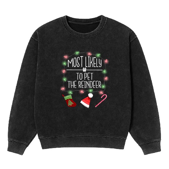 Most Likely To Pet The Reindeer Funny Christmas Mineral Wash Sweatshirts