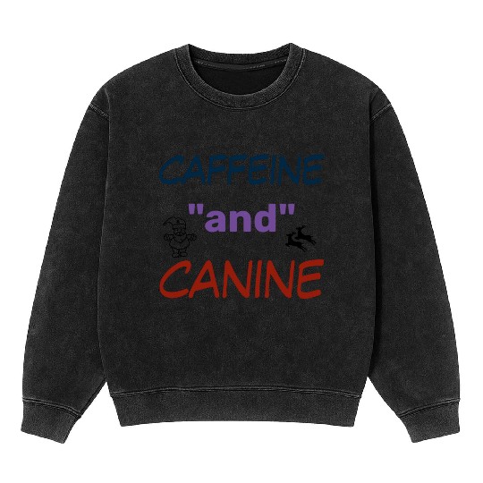 motivated by caffeine and canine-beautiful gift Mineral Wash Sweatshirts