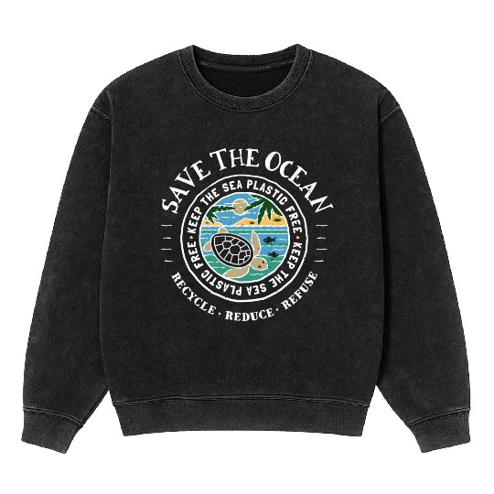 Save The Ocean Keep The Sea Plastic Free Turtle Mineral Wash Sweatshirts