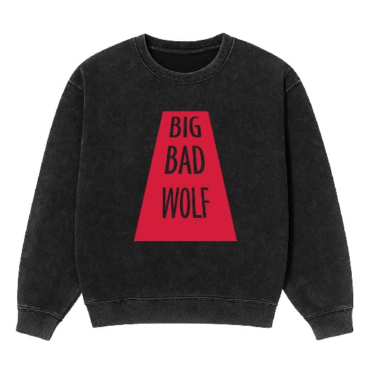 big bad wolf quote Mineral Wash Sweatshirts