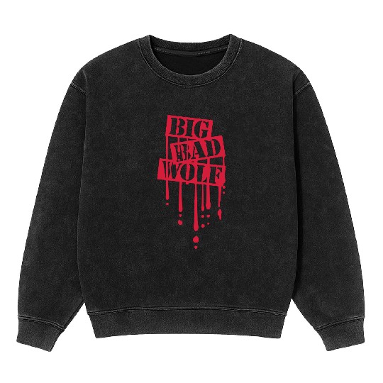 big bad wolf quote Mineral Wash Sweatshirts