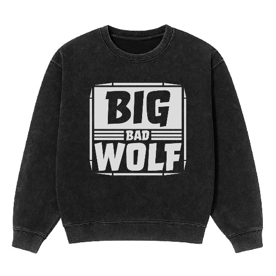 big bad wolf quote Mineral Wash Sweatshirts