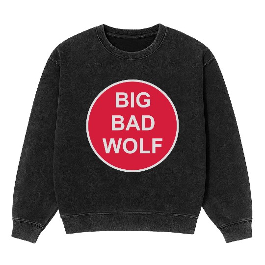 big bad wolf quote Mineral Wash Sweatshirts
