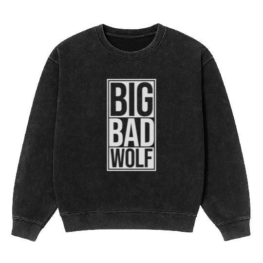 big bad wolf quote Mineral Wash Sweatshirts