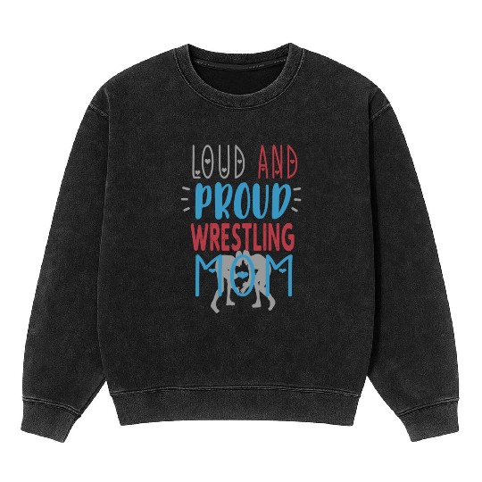 Loud Proud Wrestling Mom Mineral Wash Sweatshirts