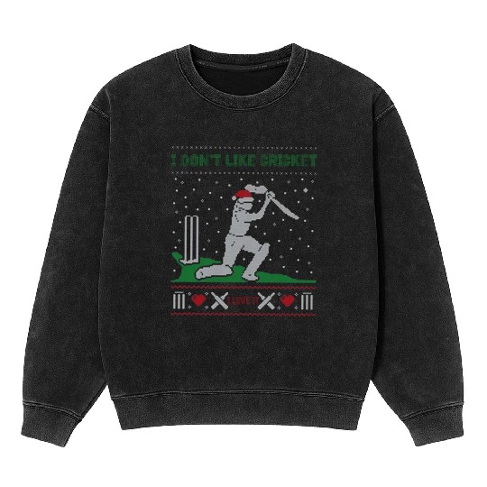 Cricket Is My Love:I Don’t Like Cricket I Love It Mineral Wash Sweatshirts