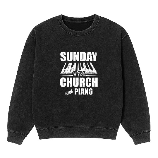 Sunday Is For Church And Piano Christian Believer Mineral Wash Sweatshirts