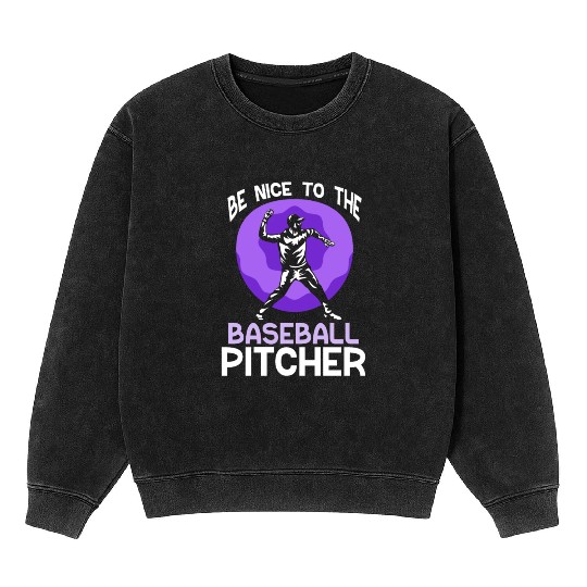 Be Nice To The Baseball Pitcher Hobby Player Mineral Wash Sweatshirts