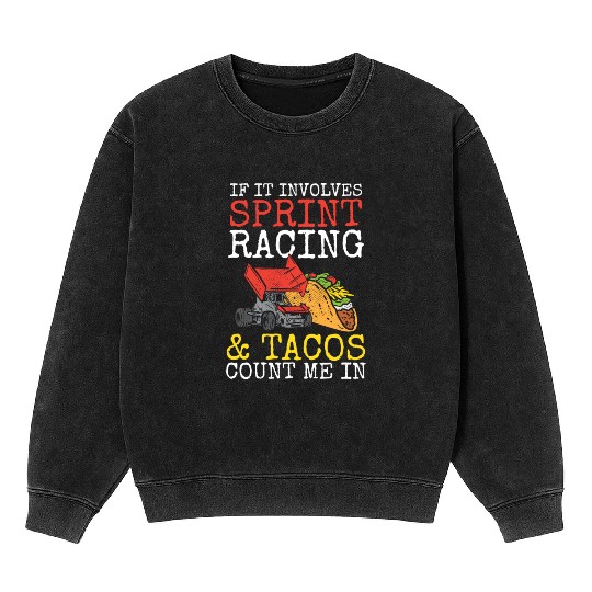 Tacos & Sprint Car Racing Racer Taco Mexican Food Mineral Wash Sweatshirts