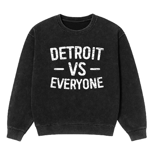 Detroit Vs Everyone Funny Michigan Mineral Wash Sweatshirts