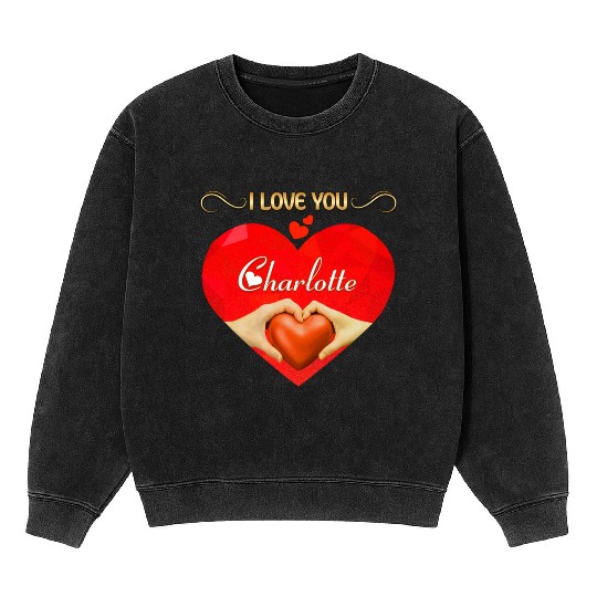 I love you Charlotte Mineral Wash Sweatshirts