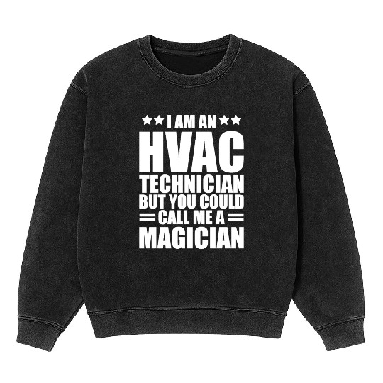 HVAC Technician - I am an HVAC technician Mineral Wash Sweatshirts