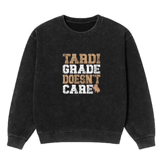 Tardigrade Doesn't Care Science Lover Tardigrade Mineral Wash Sweatshirts