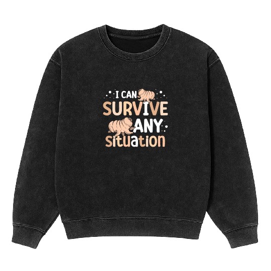 I Can Survive Any Situation Science Tardigrade Mineral Wash Sweatshirts