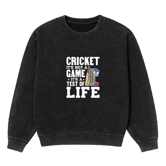 Cricket It's Not A Game It's A Test of Life Mineral Wash Sweatshirts