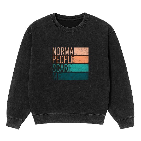 Normal People Scare Me Mineral Wash Sweatshirts