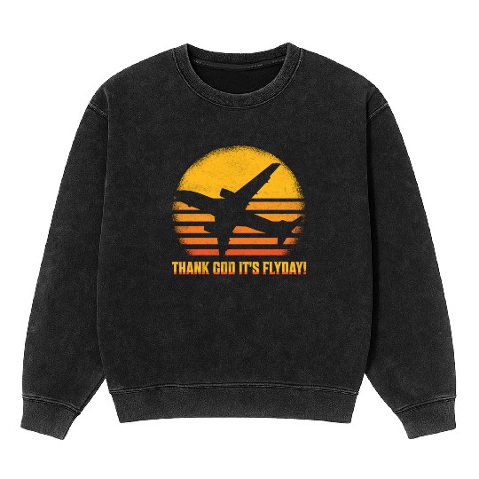 Thank God It's Flyday! Aviation Pilot Airline Mineral Wash Sweatshirts