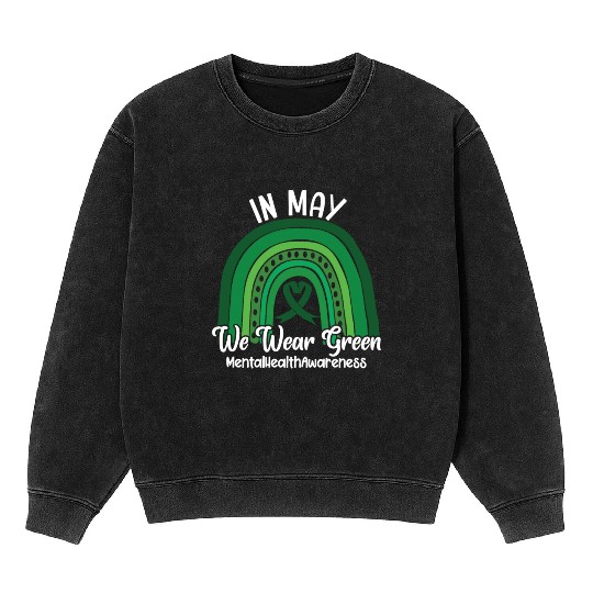 In May We Wear Green Mental Health Mineral Wash Sweatshirts