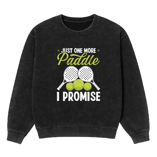 Paddle Tennis Player Match Just one more Paddle Mineral Wash Sweatshirts