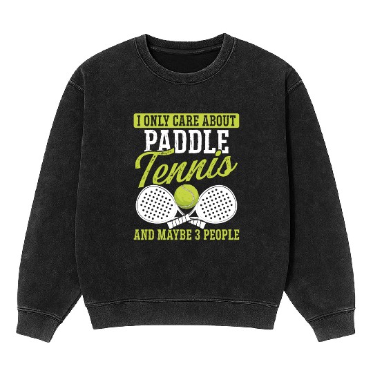 Paddle Tennis Player Match I only care about Mineral Wash Sweatshirts