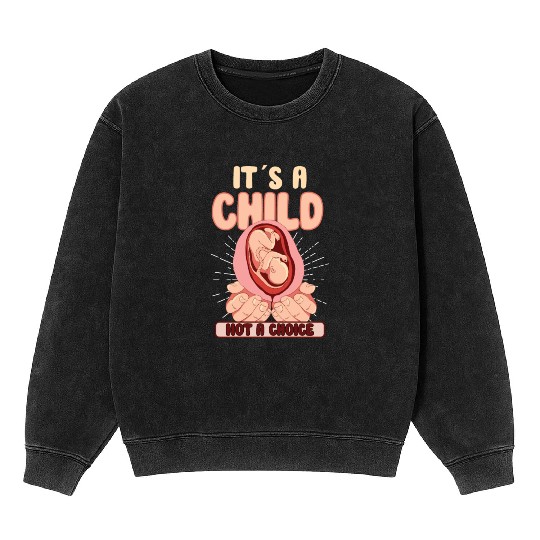 Anti Abortion Conservative Pro Life Sign Gift Mineral Wash Sweatshirts