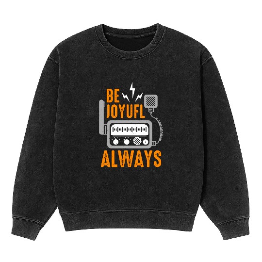 Ham Radio Be Joyful Always Channel Radio Operator Mineral Wash Sweatshirts