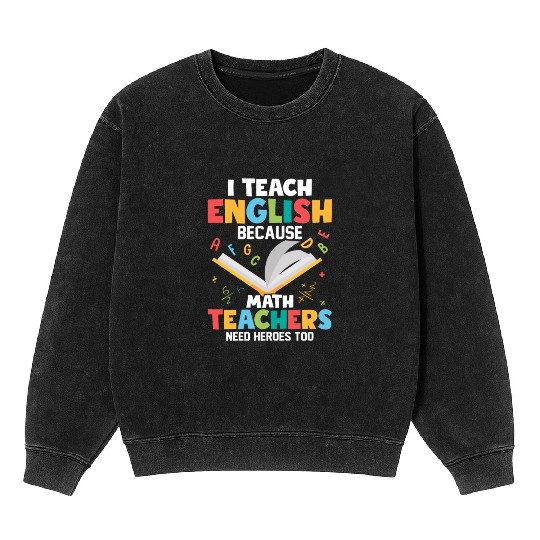 I Teach English English Teacher Grammar Mineral Wash Sweatshirts