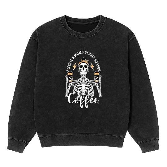 Skeleton Drink Tired Mom needs Coffee Mineral Wash Sweatshirts