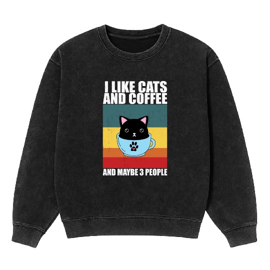 I Like cats and coffee And Maybe 3 People, coffee Mineral Wash Sweatshirts