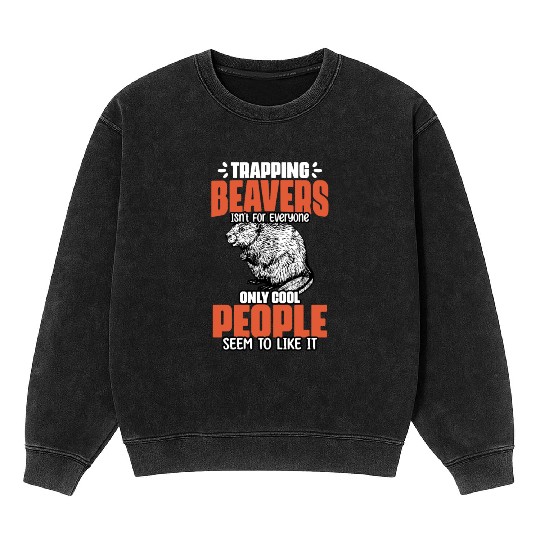 Awesome Beaver Trapping For A Beaver Hunter Beaver Mineral Wash Sweatshirts