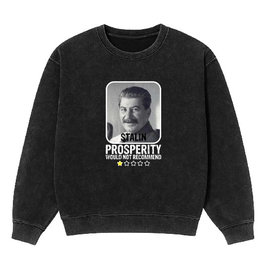 Prosperity Would Not Recommend Anti Communist Mineral Wash Sweatshirts