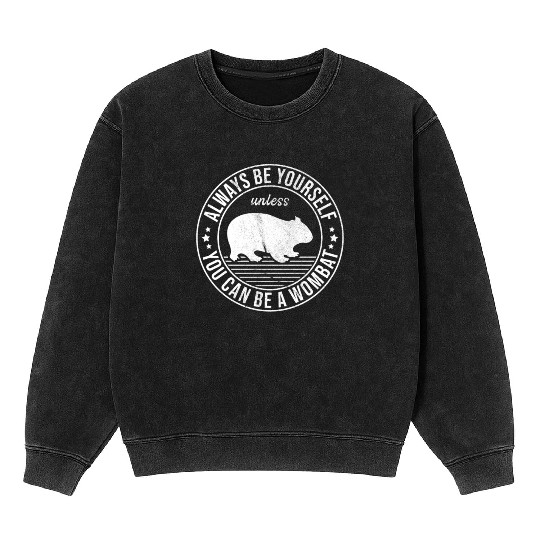 Funny Wombat Quote For A Australian Lover Mineral Wash Sweatshirts