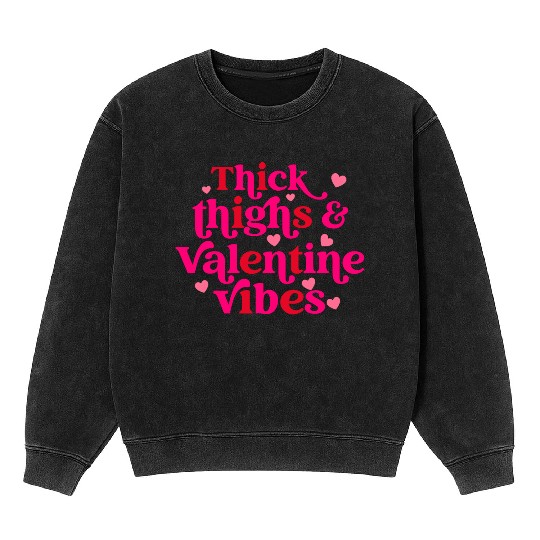 Thick Thighs & Valentine Vibes Mineral Wash Sweatshirts