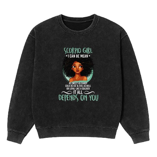 Scorpio Girl I Can Be Mean As Sweet As Candy T Mineral Wash Sweatshirts