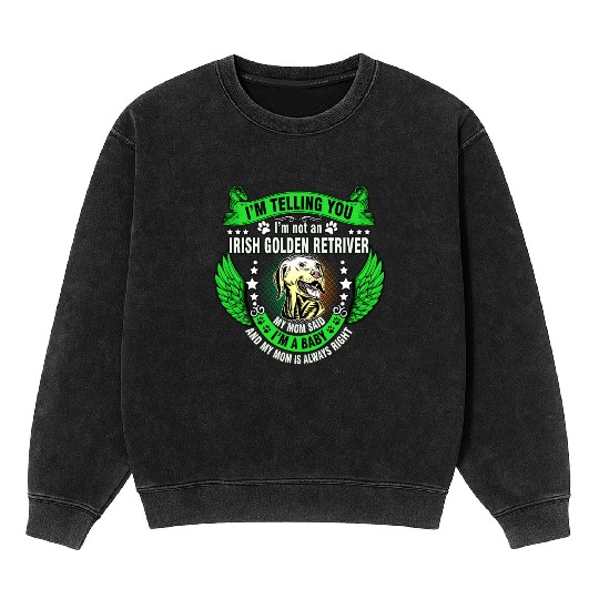I'm not an IRISH Golden Retriever Mineral Wash Sweatshirts