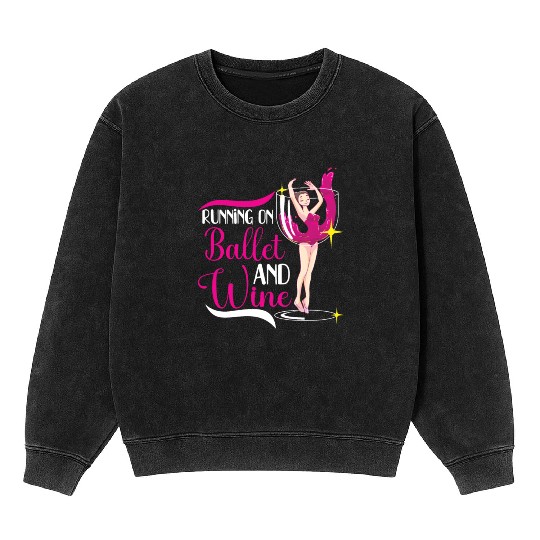 Ballet Ballerina Dance Dancer Dancing Ballet Gift Mineral Wash Sweatshirts