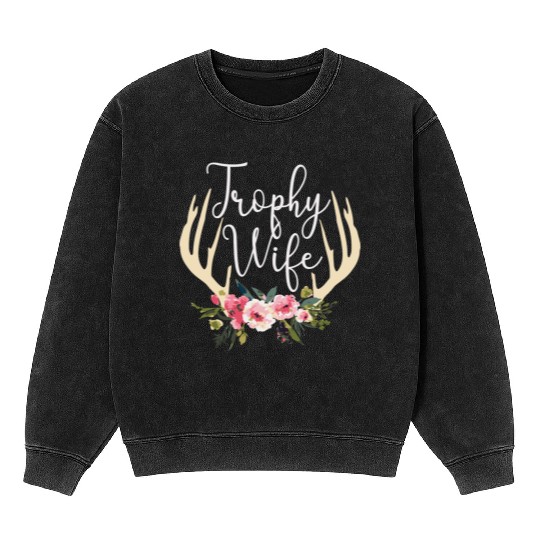 Trophy Wife Cute Deer Antlers Flowers Hunters Wife Mineral Wash Sweatshirts