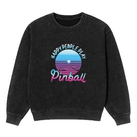 Happy People Play Pinball Retro 80s Mineral Wash Sweatshirts