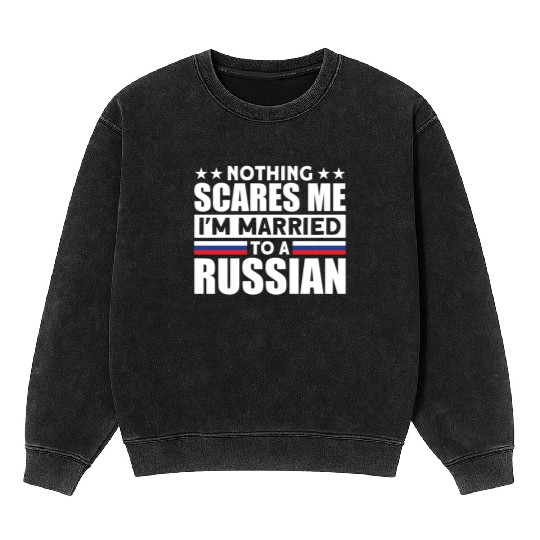 Humurous Pray For Me I'm Married To a Russian For Mineral Wash Sweatshirts
