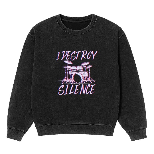 I Destroy Silence Drummer Band Music Beat Drum Mineral Wash Sweatshirts