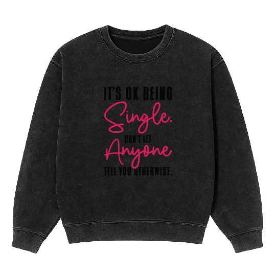 Single Status Independent Relationship Single Mineral Wash Sweatshirts