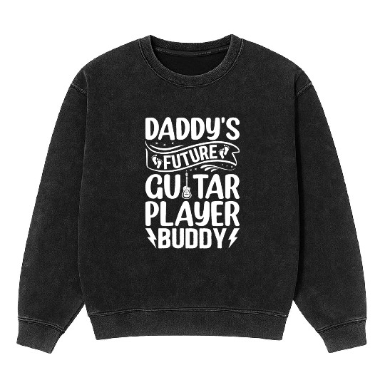 Newborn Guitarist - Daddy's Future Guitar Player B Mineral Wash Sweatshirts