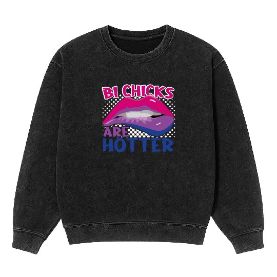 Bi Chicks Are Hotter Bisexual Pride Lips Mineral Wash Sweatshirts
